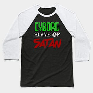 Cyborg Slave of Satan Baseball T-Shirt